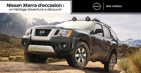 Nissan Xterra d’occasion : un héritage d’aventure à découvrir