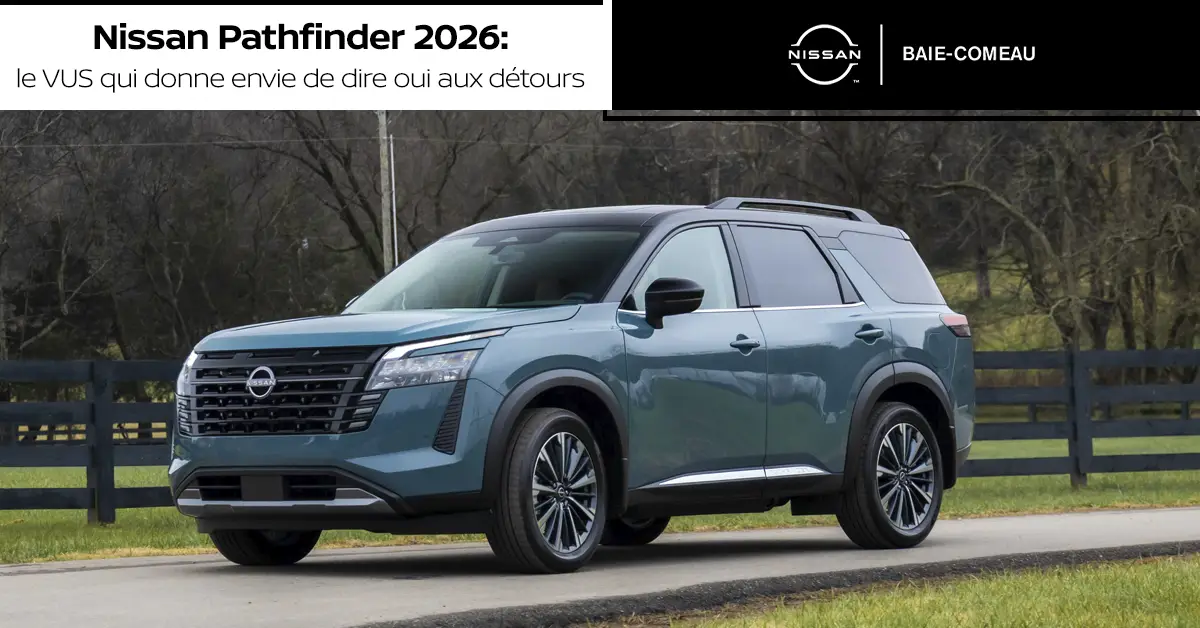 Nissan Pathfinder 2026 : le VUS qui donne envie de dire oui aux détours